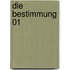 Die Bestimmung 01