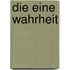 Die Eine Wahrheit