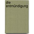 Die Entmündigung