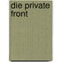 Die Private Front