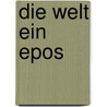 Die Welt ein Epos door Brunner Sébastian
