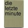 Die letzte Minute door Jeff Abbott