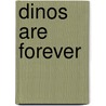 Dinos Are Forever by Greg Trine