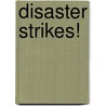 Disaster Strikes! door Jane Kelley