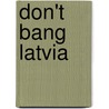 Don't Bang Latvia door Roosh V