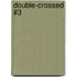 Double-Crossed #3