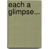 Each a Glimpse...