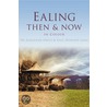 Ealing Then & Now door Paul Howard Long