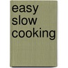 Easy Slow Cooking by The Australian Womens Weekly