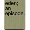 Eden; an episode. door Edgar Evertson Saltus