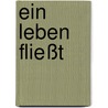 Ein Leben fließt door Christel Lehmann