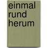 Einmal rund herum door Ilse Hartl