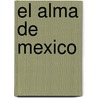 El Alma de Mexico door Carlos Fuentes