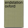 Endstation Oxford door Veronica Stallwood