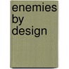 Enemies by Design door Greg Felton