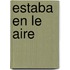Estaba en le aire