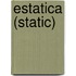 Estatica (Static)