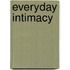 Everyday Intimacy