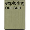 Exploring Our Sun by Mae Jemison