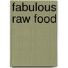 Fabulous Raw Food by Erica Palmcrantz Aziz