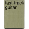 Fast-Track Guitar door Chris Kilvington