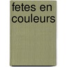 Fetes En Couleurs door Susan Hughes