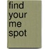Find Your Me Spot