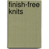 Finish-Free Knits door Kristen Ten Dyke