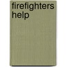 Firefighters Help by Dee Ready