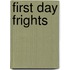 First Day Frights