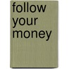 Follow Your Money door Michael Hlinka