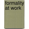 Formality at Work door Roland Pfyl
