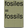 Fosiles = Fossils by Richard Spilsbury