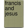 Francis and Jesus door Murray Bodo
