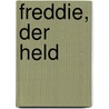 Freddie, der Held by Dick King Smith