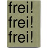 Frei! Frei! Frei! door Eveli Mani