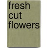 Fresh Cut Flowers door Gregory Milner