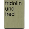 Fridolin und Fred door Reiko Labitzke