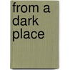 From a Dark Place by Lee Beck