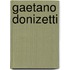 Gaetano Donizetti