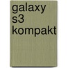 Galaxy S3 kompakt by Holger Reibold