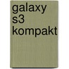 Galaxy S3 kompakt door Holger Reibold