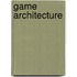 Game Architecture