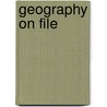 Geography On File by Facts on File Inc