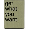 Get What You Want door Tony Burroughts