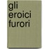 Gli Eroici Furori