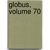 Globus, Volume 70 by Unknown