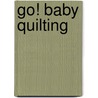 Go! Baby Quilting door Suzanne McNeill