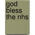 God Bless The Nhs