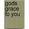 Gods Grace to You by Charles Haddon Spurgeon